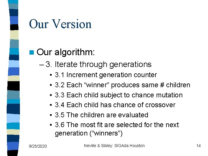 Our Version n Our algorithm: – 3. Iterate through generations • • • 9/25/2020