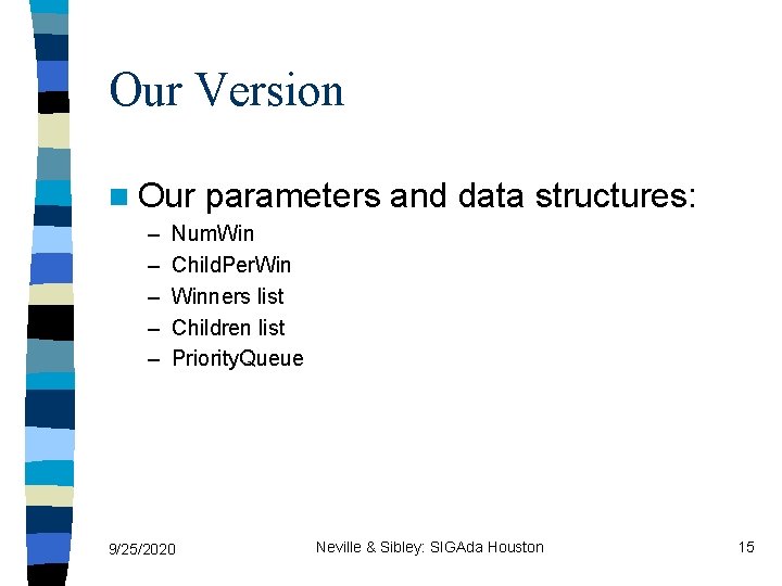 Our Version n Our – – – parameters and data structures: Num. Win Child.