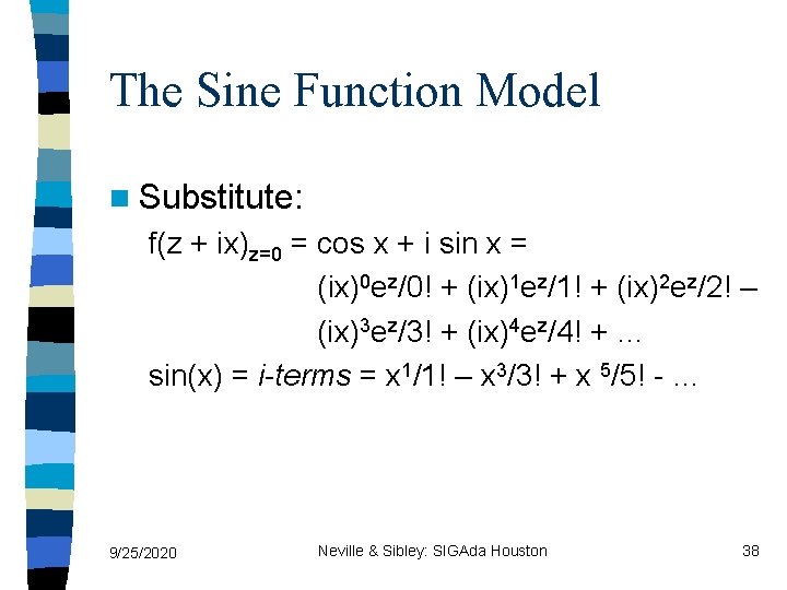 The Sine Function Model n Substitute: f(z + ix)z=0 = cos x + i