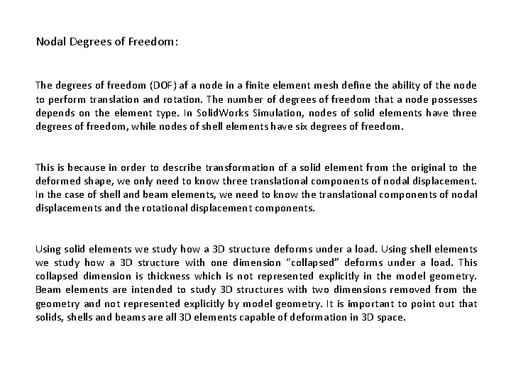 Nodal Degrees of Freedom: The degrees of freedom (DOF) af a node in a