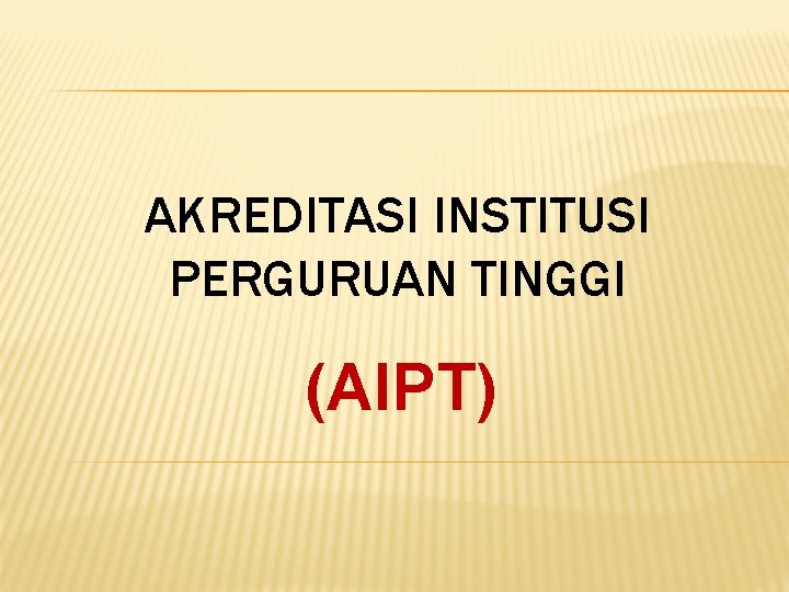 AKREDITASI INSTITUSI PERGURUAN TINGGI (AIPT) 