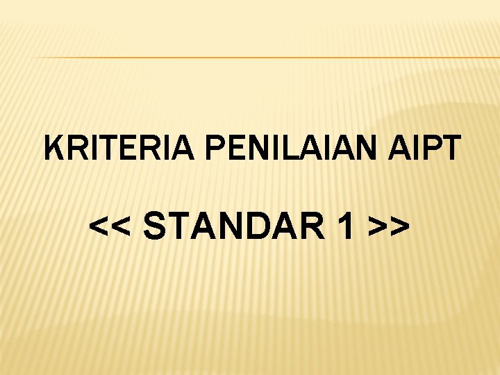 KRITERIA PENILAIAN AIPT << STANDAR 1 >> 