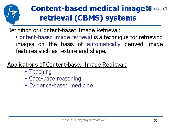 Content-based medical image retrieval (CBMS) systems Definition of Content-based Image Retrieval: Content-based image retrieval