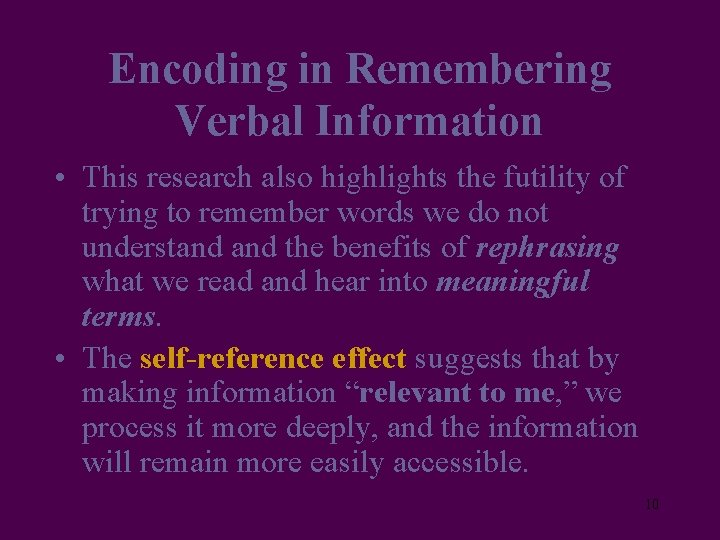 Encoding in Remembering Verbal Information • This research also highlights the futility of trying