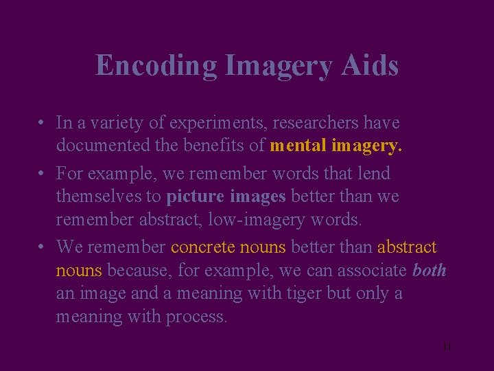 Encoding Imagery Aids • In a variety of experiments, researchers have documented the benefits