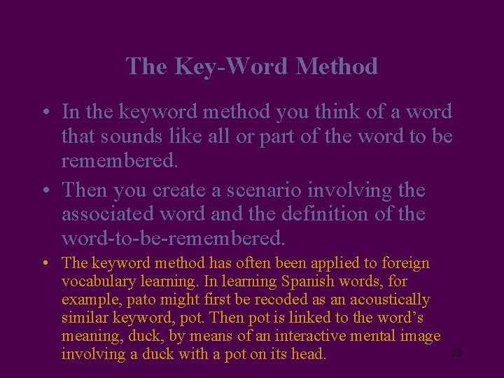 The Key-Word Method • In the keyword method you think of a word that