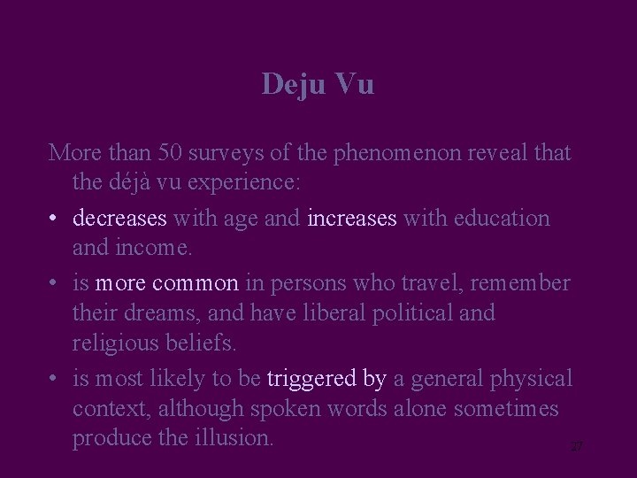 Deju Vu More than 50 surveys of the phenomenon reveal that the déjà vu