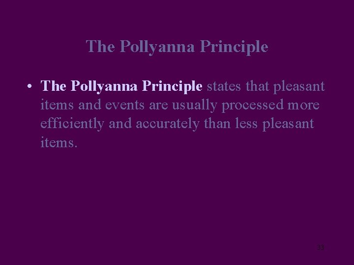 The Pollyanna Principle • The Pollyanna Principle states that pleasant items and events are