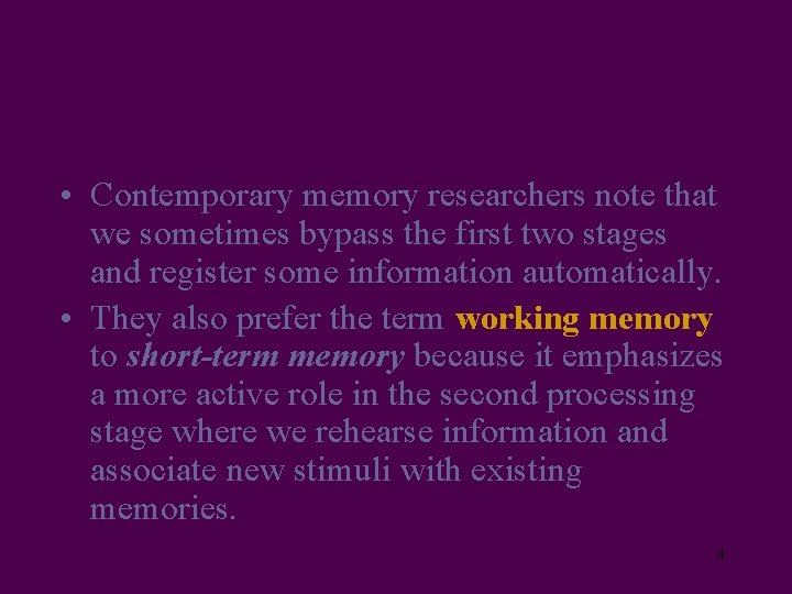  • Contemporary memory researchers note that we sometimes bypass the first two stages
