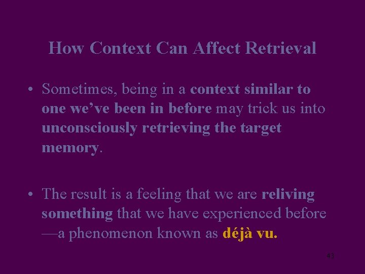 How Context Can Affect Retrieval • Sometimes, being in a context similar to one
