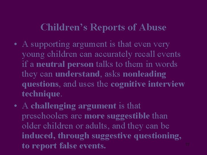 Children’s Reports of Abuse • A supporting argument is that even very young children