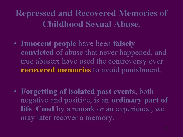 Repressed and Recovered Memories of Childhood Sexual Abuse. • Innocent people have been falsely