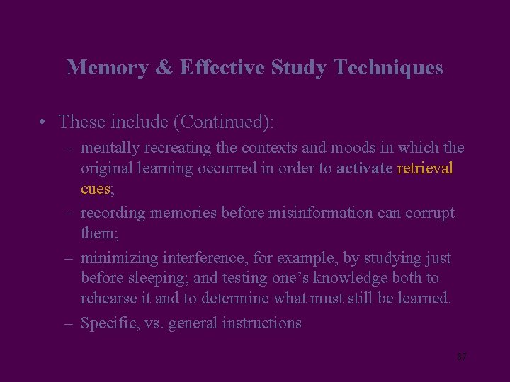 Memory & Effective Study Techniques • These include (Continued): – mentally recreating the contexts