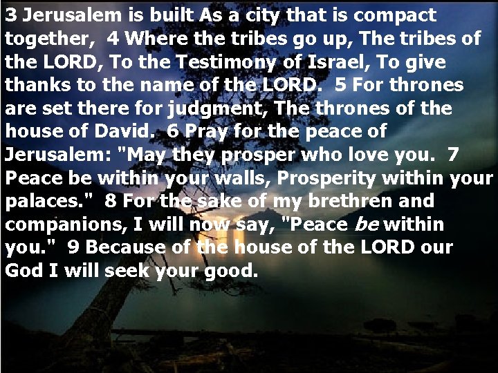 3 Jerusalem is built As a city that is compact together, 4 Where the