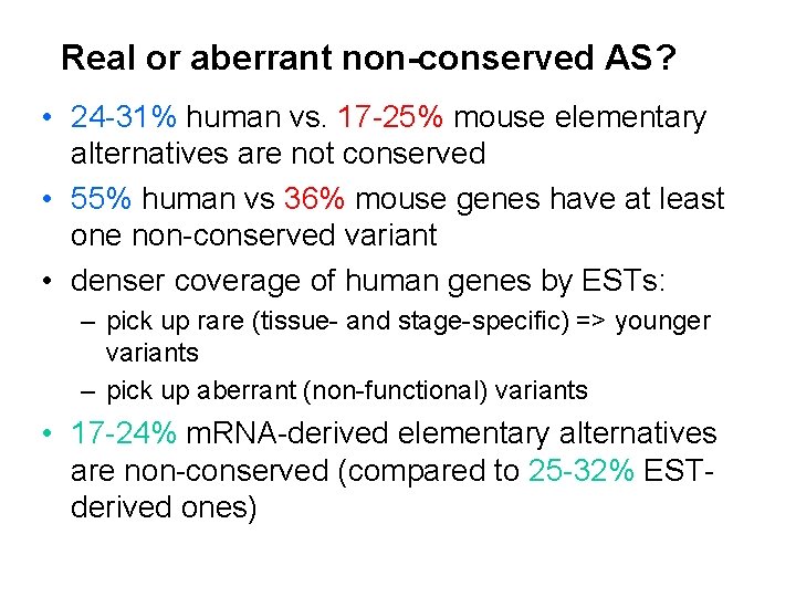 Real or aberrant non-conserved AS? • 24 -31% human vs. 17 -25% mouse elementary