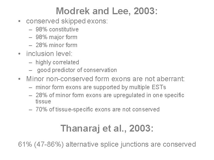 Modrek and Lee, 2003: • conserved skipped exons: – 98% constitutive – 98% major