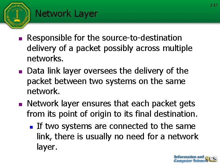 Network Layer n n n Responsible for the source-to-destination delivery of a packet possibly