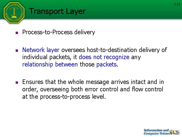 Transport Layer n n n Process-to-Process delivery Network layer oversees host-to-destination delivery of individual