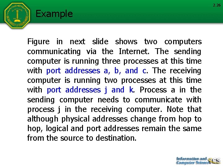 Example Figure in next slide shows two computers communicating via the Internet. The sending