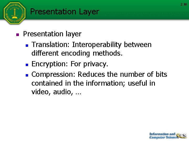 Presentation Layer n Presentation layer n Translation: Interoperability between different encoding methods. n Encryption: