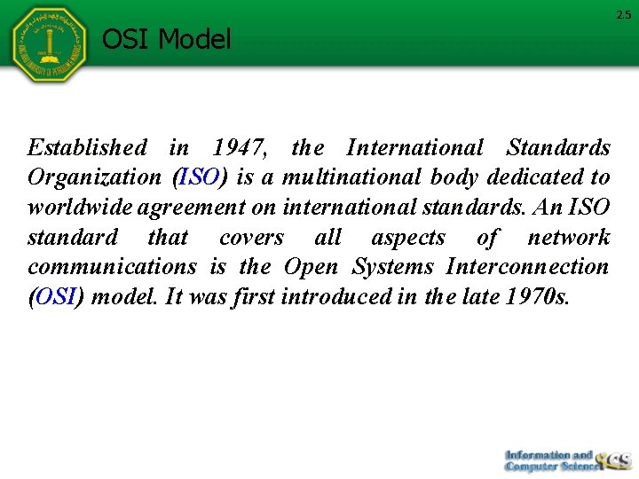 OSI Model Established in 1947, the International Standards Organization (ISO) is a multinational body