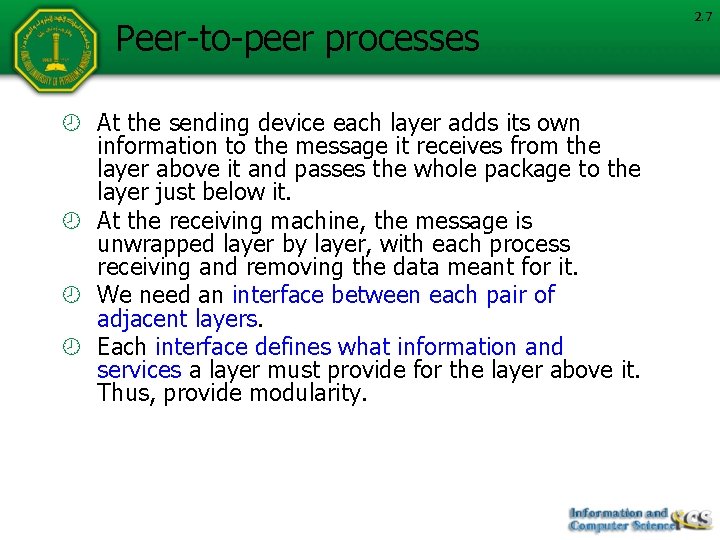 Peer-to-peer processes At the sending device each layer adds its own information to the