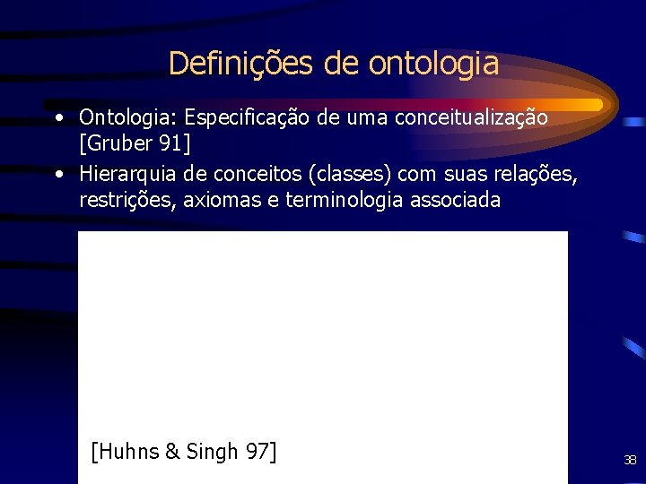Definições de ontologia • Ontologia: Especificação de uma conceitualização [Gruber 91] • Hierarquia de