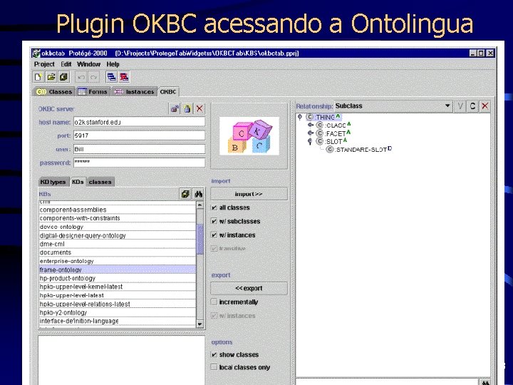 Plugin OKBC acessando a Ontolingua Prof. Fred Freitas - fred@cin. ufpe. br 58 