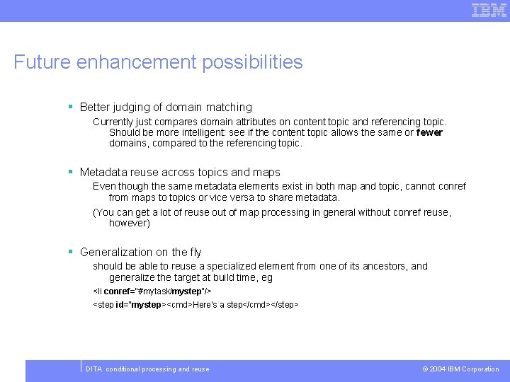 Future enhancement possibilities § Better judging of domain matching Currently just compares domain attributes