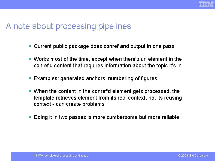 A note about processing pipelines § Current public package does conref and output in