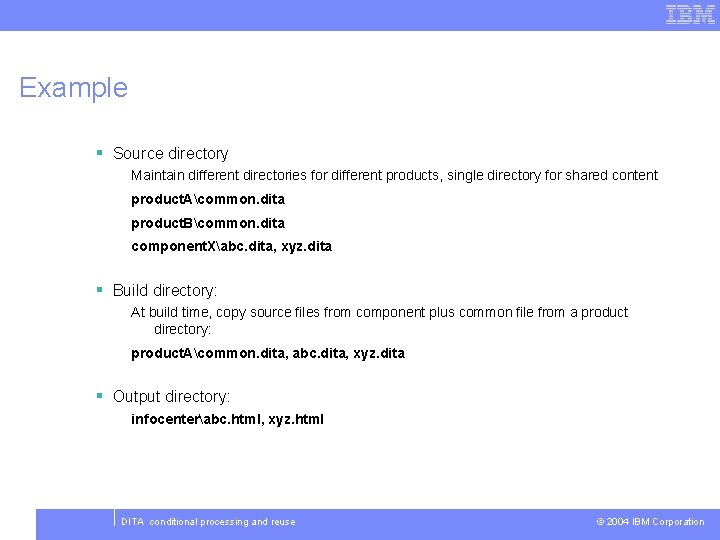 Example § Source directory Maintain different directories for different products, single directory for shared