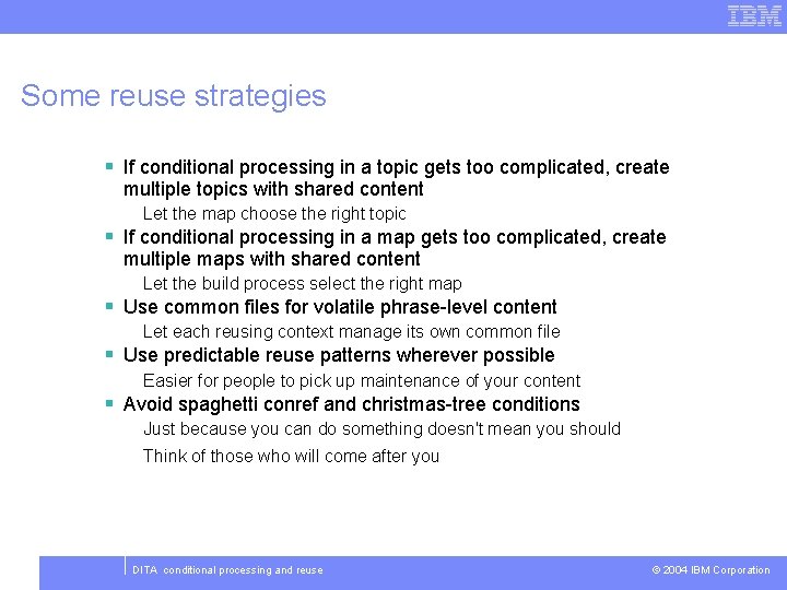 Some reuse strategies § If conditional processing in a topic gets too complicated, create