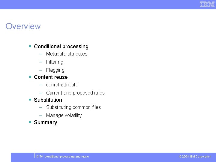 Overview § Conditional processing – Metadata attributes – Filtering – Flagging § Content reuse