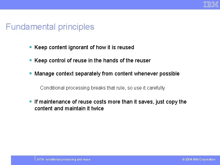 Fundamental principles § Keep content ignorant of how it is reused § Keep control