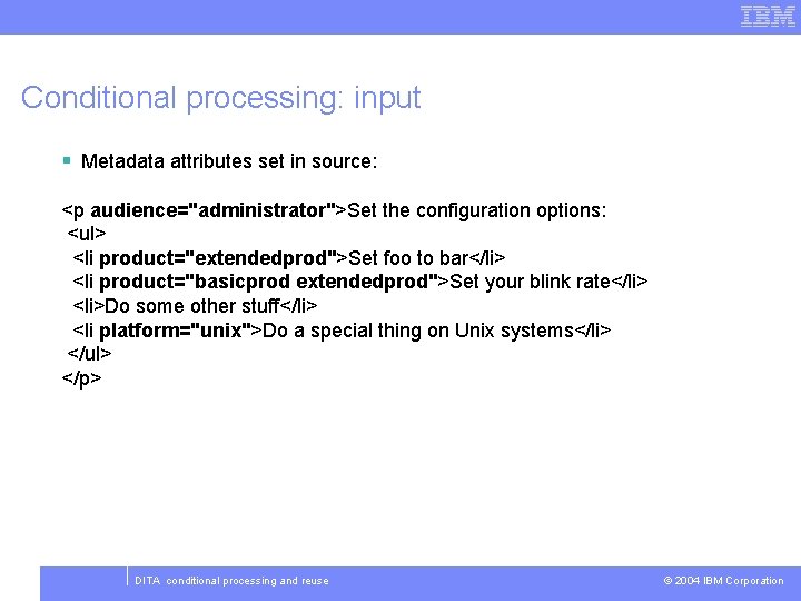 Conditional processing: input § Metadata attributes set in source: <p audience="administrator">Set the configuration options: