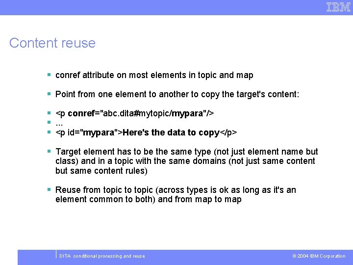 Content reuse § conref attribute on most elements in topic and map § Point