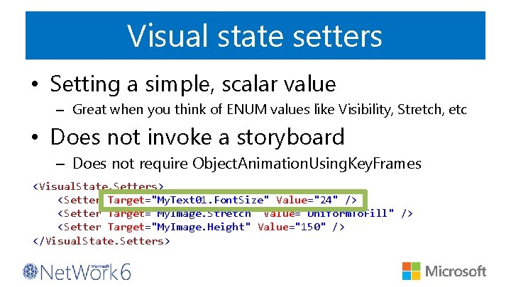 Visual state setters • Setting a simple, scalar value – Great when you think