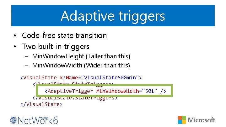 Adaptive triggers • Code-free state transition • Two built-in triggers – Min. Window. Height