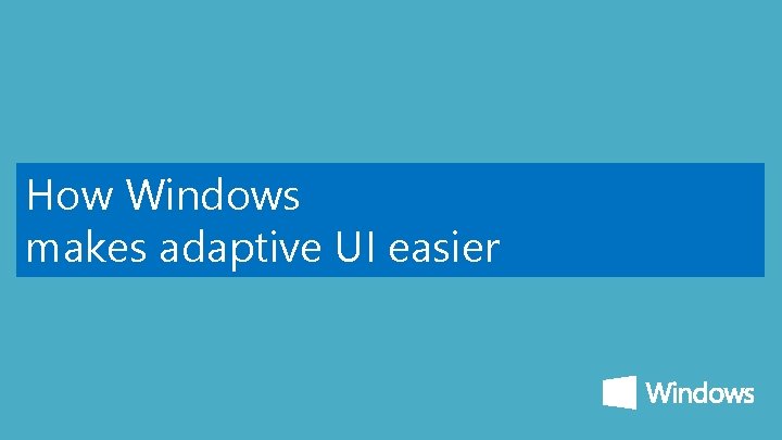 How Windows makes adaptive UI easier 