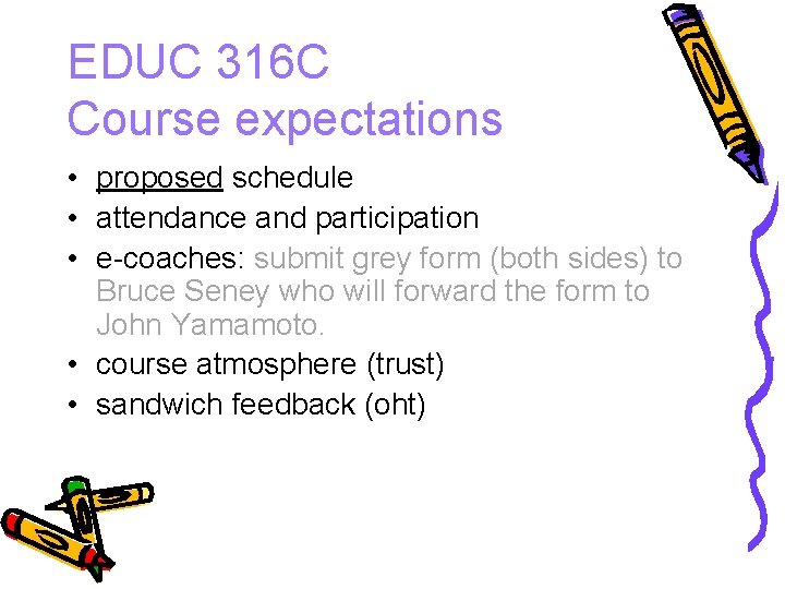 EDUC 316 C Course expectations • proposed schedule • attendance and participation • e-coaches: