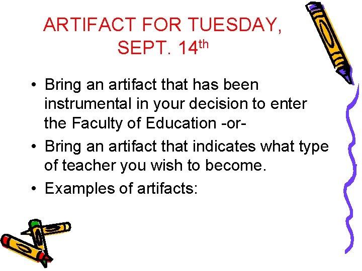 ARTIFACT FOR TUESDAY, SEPT. 14 th • Bring an artifact that has been instrumental