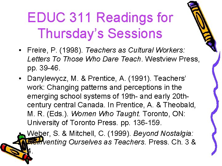 EDUC 311 Readings for Thursday’s Sessions • Freire, P. (1998). Teachers as Cultural Workers: