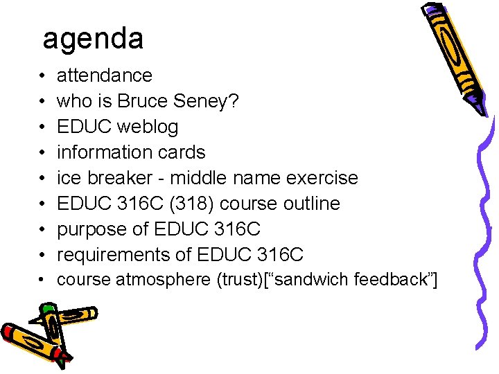 agenda • • attendance who is Bruce Seney? EDUC weblog information cards ice breaker