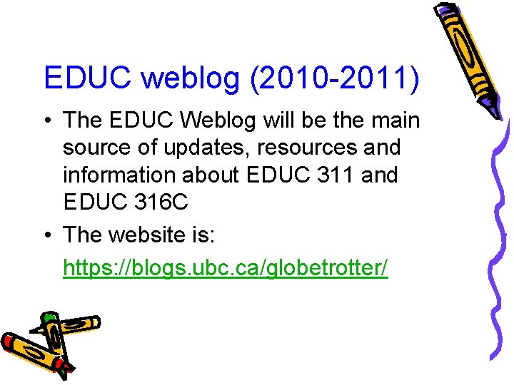 EDUC weblog (2010 -2011) • The EDUC Weblog will be the main source of