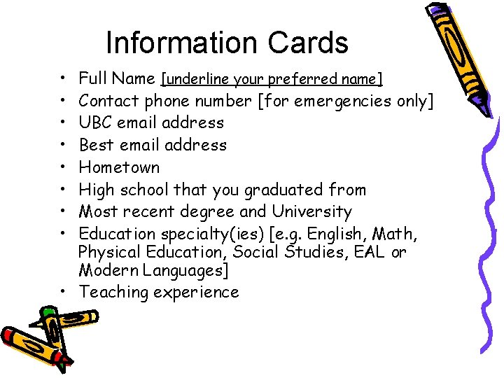 Information Cards • • Full Name [underline your preferred name] Contact phone number [for