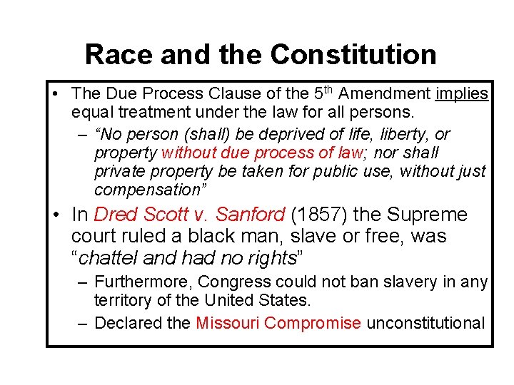 Race and the Constitution • The Due Process Clause of the 5 th Amendment