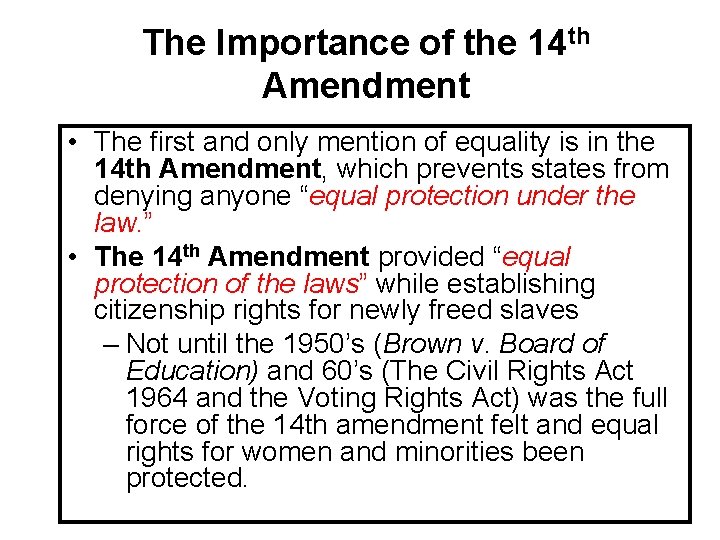 The Importance of the 14 th Amendment • The first and only mention of