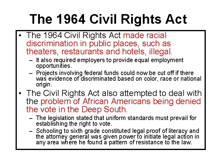 The 1964 Civil Rights Act • The 1964 Civil Rights Act made racial discrimination