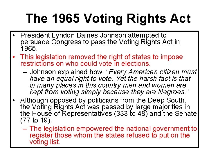 The 1965 Voting Rights Act • President Lyndon Baines Johnson attempted to persuade Congress