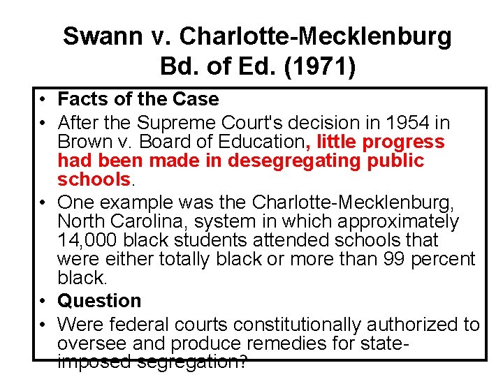 Swann v. Charlotte-Mecklenburg Bd. of Ed. (1971) • Facts of the Case • After